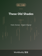 These Old Shades